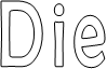 Die